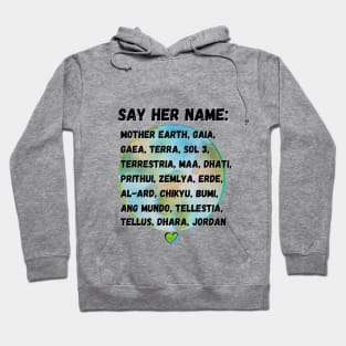 Say her name: Mother Earth, Gaia, Terra.... Hoodie